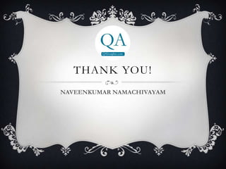 THANK YOU!
NAVEENKUMAR NAMACHIVAYAM
 