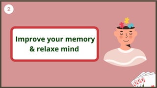 Improve your memory
& relaxe mind
 