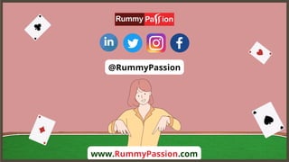 @RummyPassion
www.RummyPassion.com
 