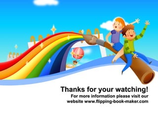 Thanks for your watching!
  For more information please visit our
 website www.flipping-book-maker.com
 