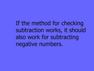 If the method for checking  subtraction works, it should also work for subtracting  negative numbers. 