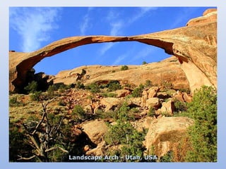 Landscape Arch - Utah, USA
 