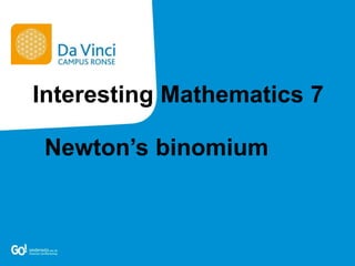Newton’s binomium
Interesting Mathematics 7
 