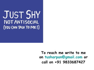 To reach me write to me on  [email_address]  or call on +91 9833687427 