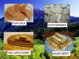 KUIH JALA
KUIH BANGKIT
KEK LAPIS MARIE KUIH SEPIT
 