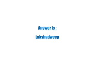 Answer is :
Lakshadweep
 