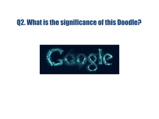 Q2. What is the significance of this Doodle?
 