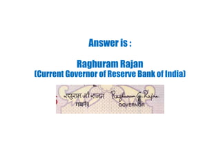Answer is :
Raghuram Rajan
(Current Governor of Reserve Bank of India)
 