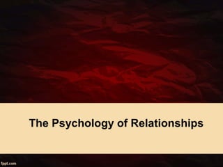 The Psychology of Relationships
 