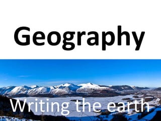 Geography Writing the earth 