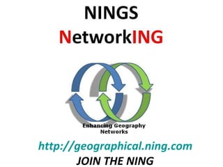 http://geographical.ning.com JOIN THE NING 
