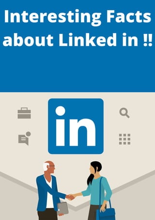 Interesting Facts
about Linked in !!
 