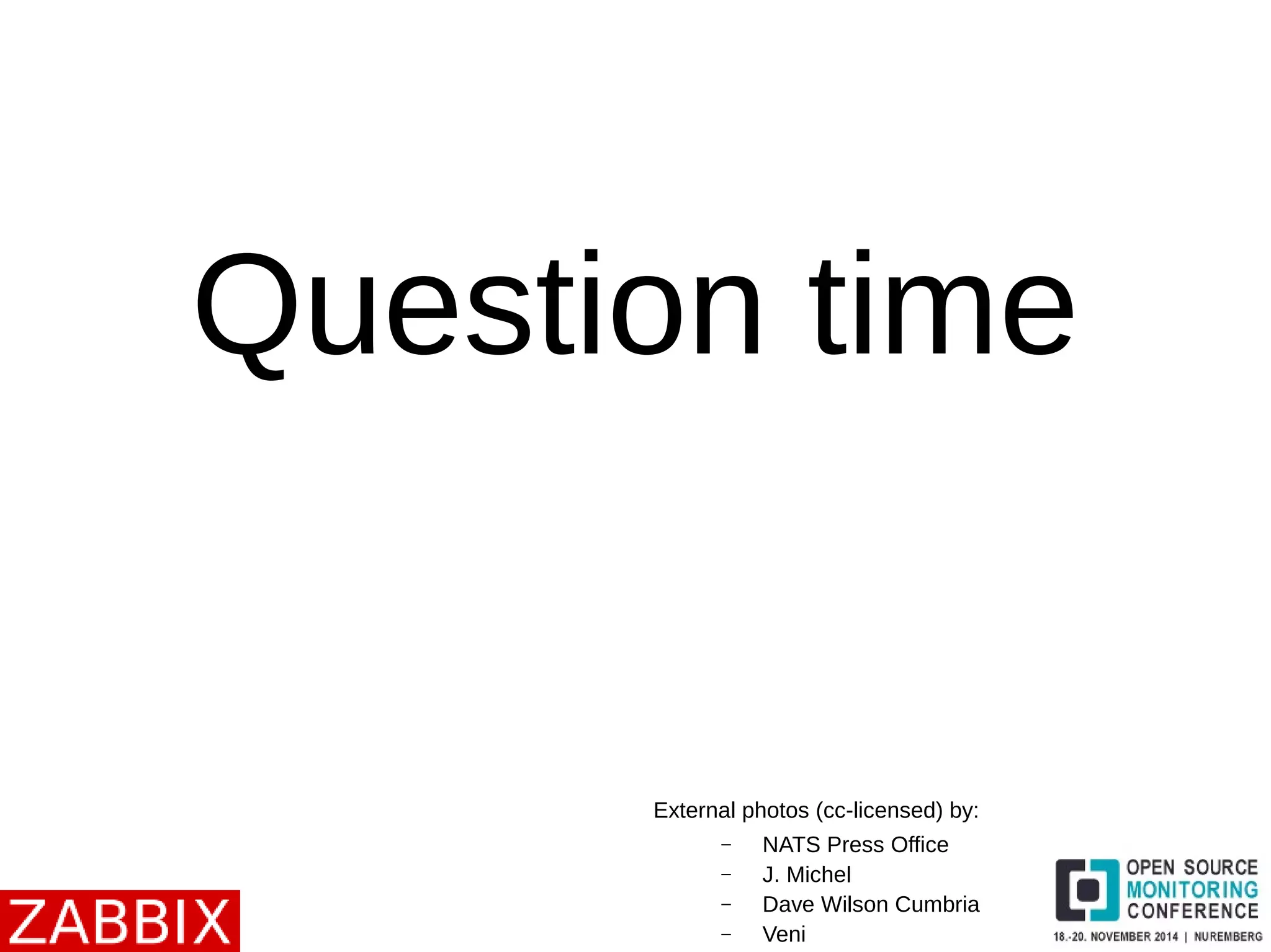 Question time 
External photos (cc-licensed) by: 
– NATS Press Office 
– J. Michel 
– Dave Wilson Cumbria 
– Veni 
