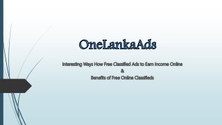 Interesting Ways How Free Classified Ads to Earn Income Online
&
Benefits of Free Online Classifieds
 