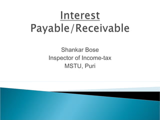 Shankar Bose
Inspector of Income-tax
MSTU, Puri
 