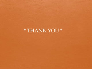 * THANK YOU *
 