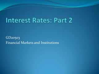 GD20503
Financial Markets and Institutions
 