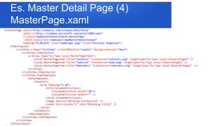 Es. Master Detail Page (5)
MainPage.xaml
<MasterDetailPage xmlns="http://xamarin.com/schemas/2014/forms"
xmlns:x="http://s...