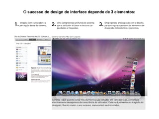 O  sucesso do design de interface depende de 3 elementos: 