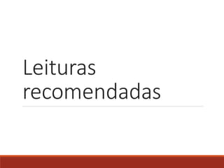 Leituras
recomendadas
 