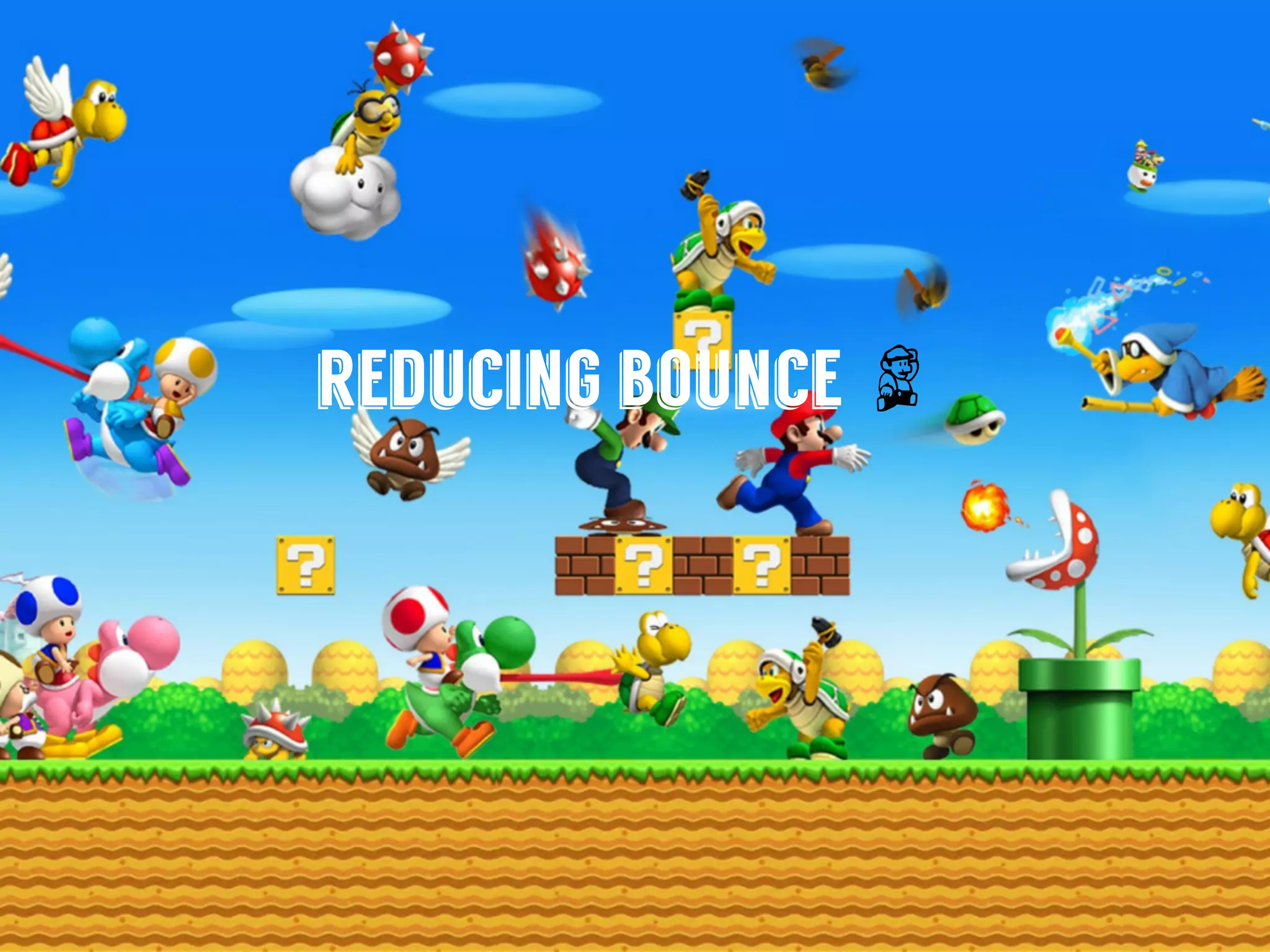 reducing bounce
 