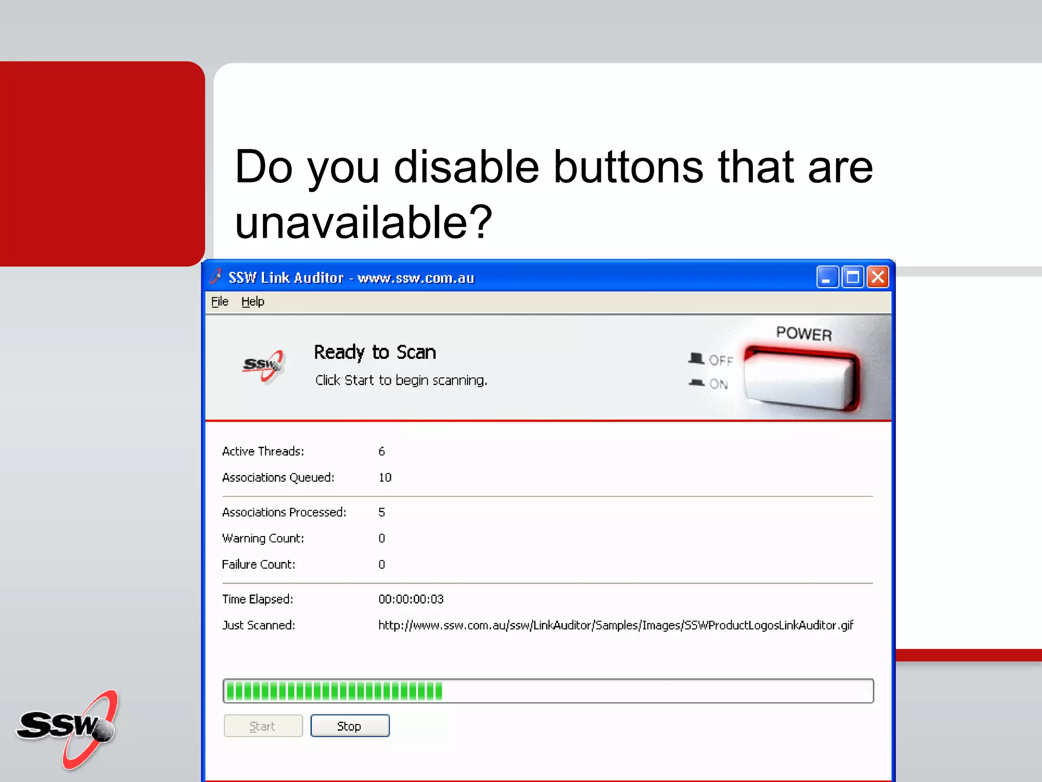 Do you disable buttons that are
unavailable?
 