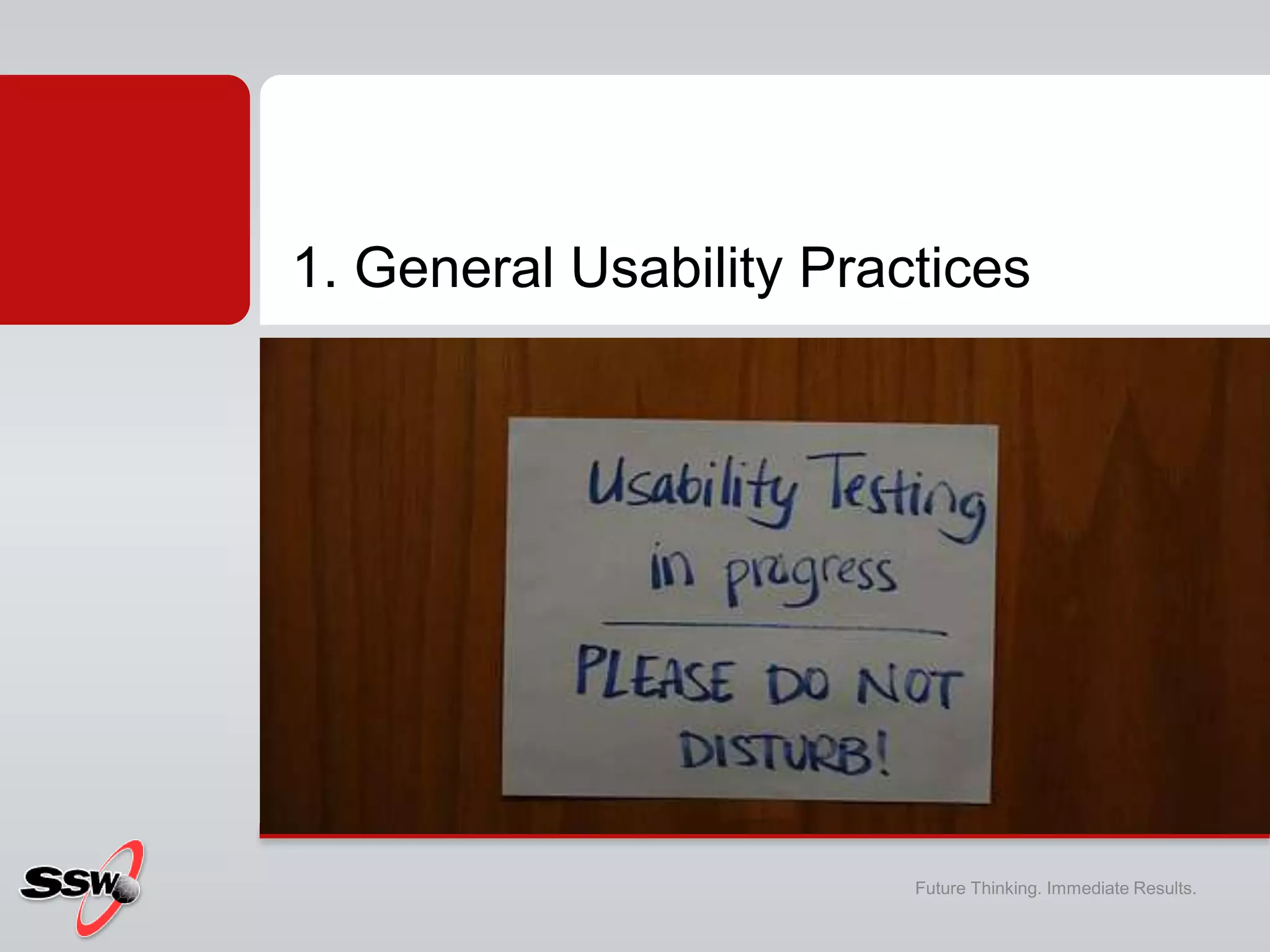 1. General Usability Practices
Future Thinking. Immediate Results.
 