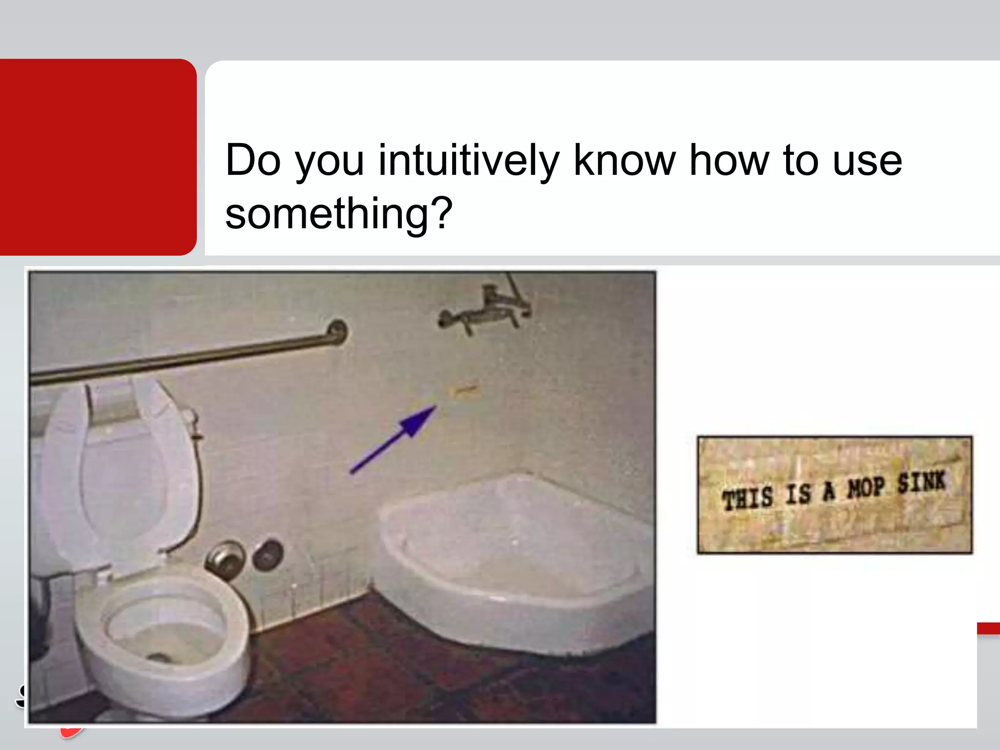 Do you intuitively know how to use
something?
 