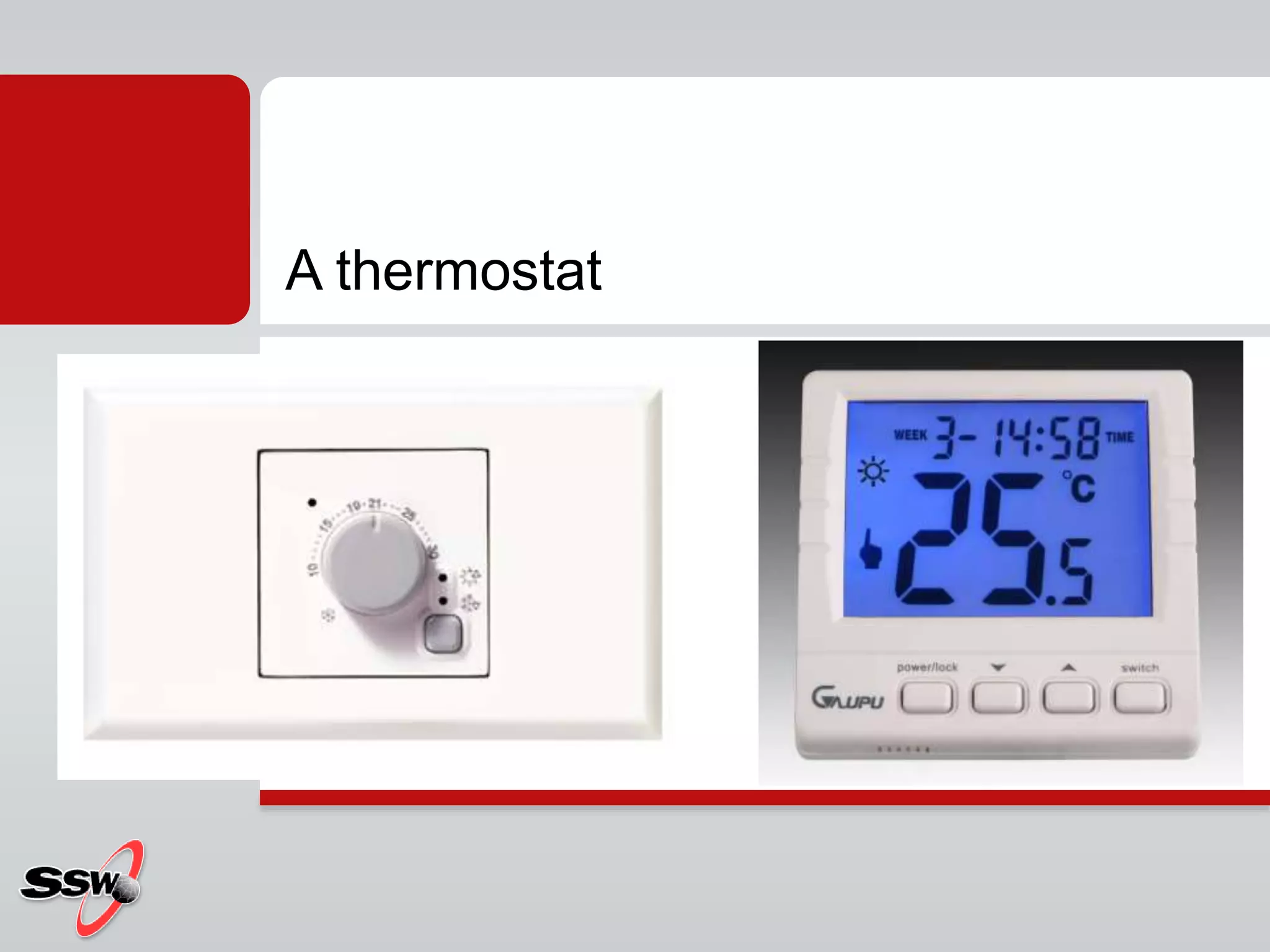 A thermostat
 