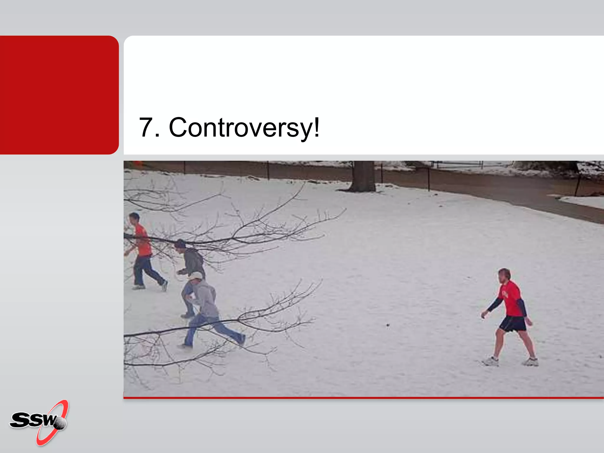 7. Controversy!
 