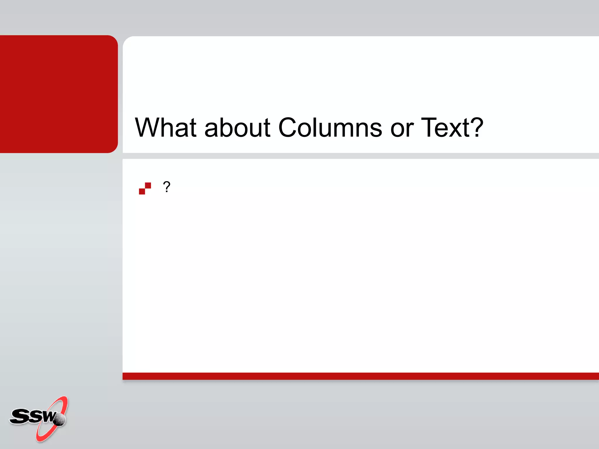  ?
What about Columns or Text?
 