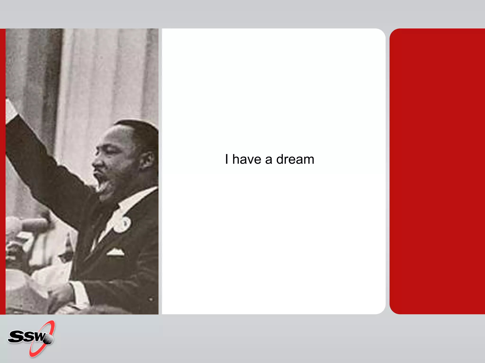 I have a dream
 