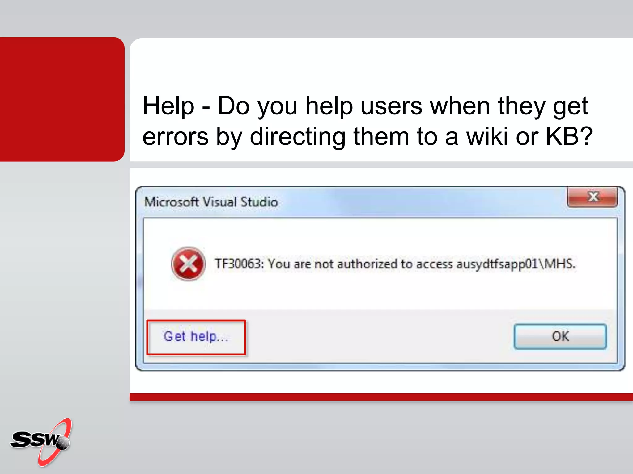 Help - Do you help users when they get
errors by directing them to a wiki or KB?
 