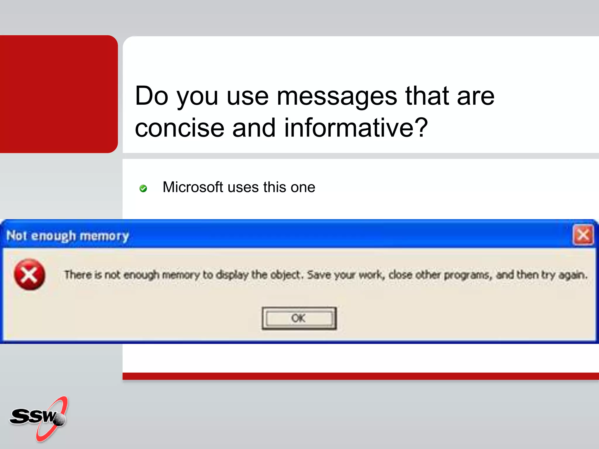 Microsoft uses this one
Do you use messages that are
concise and informative?
 