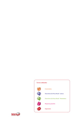 6
Importante
Comentários
Respostas possíveis
Descritores da Prova Brasil - Matemática
Descritores da Prova Brasil - Leitura
Ícones utilizados
 