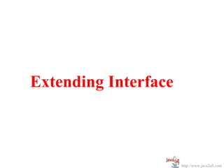 Extending Interface



                      http://www.java2all.com
 