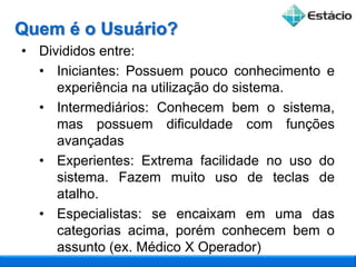 Deve esconder detalhes internos que pouco interessam ao usuário