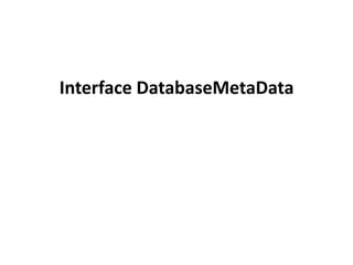 Interface DatabaseMetaData

 