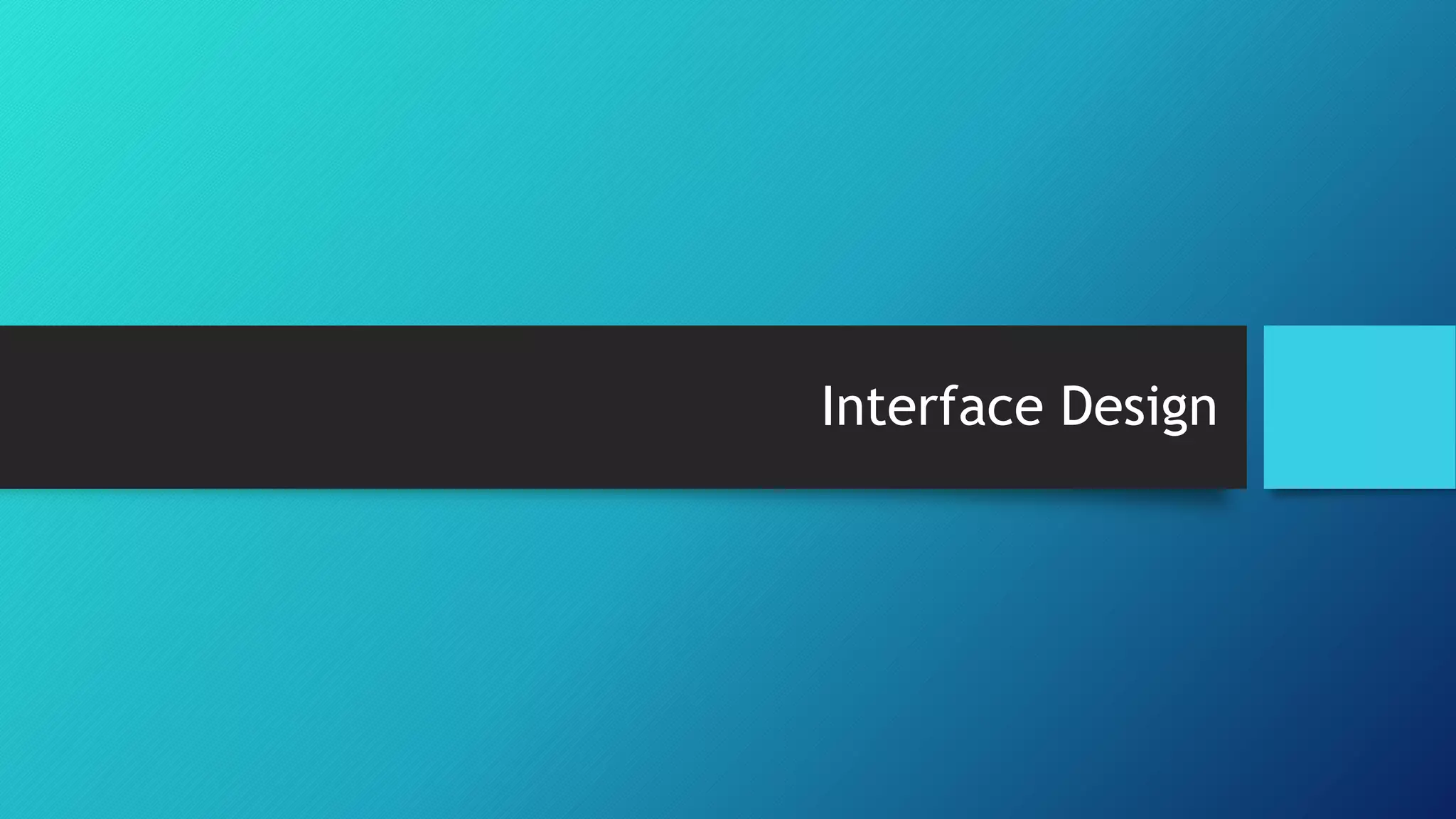 Interface Design 
 