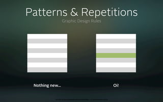 Patterns & Repetitions
                   Graphic Design Rules




 Nothing new...                                                               Oi!


            oct 8th 2009 cocoaheads wien presentation • © Samo Korošec 2009
 