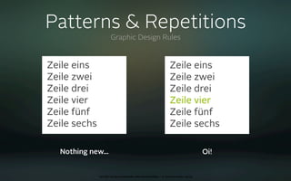Patterns & Repetitions
                     Graphic Design Rules


Zeile eins                                                   Zeile eins
Zeile zwei                                                   Zeile zwei
Zeile drei                                                   Zeile drei
Zeile vier                                                   Zeile vier
Zeile fünf                                                   Zeile fünf
Zeile sechs                                                  Zeile sechs

  Nothing new...                                                                Oi!


              oct 8th 2009 cocoaheads wien presentation • © Samo Korošec 2009
 