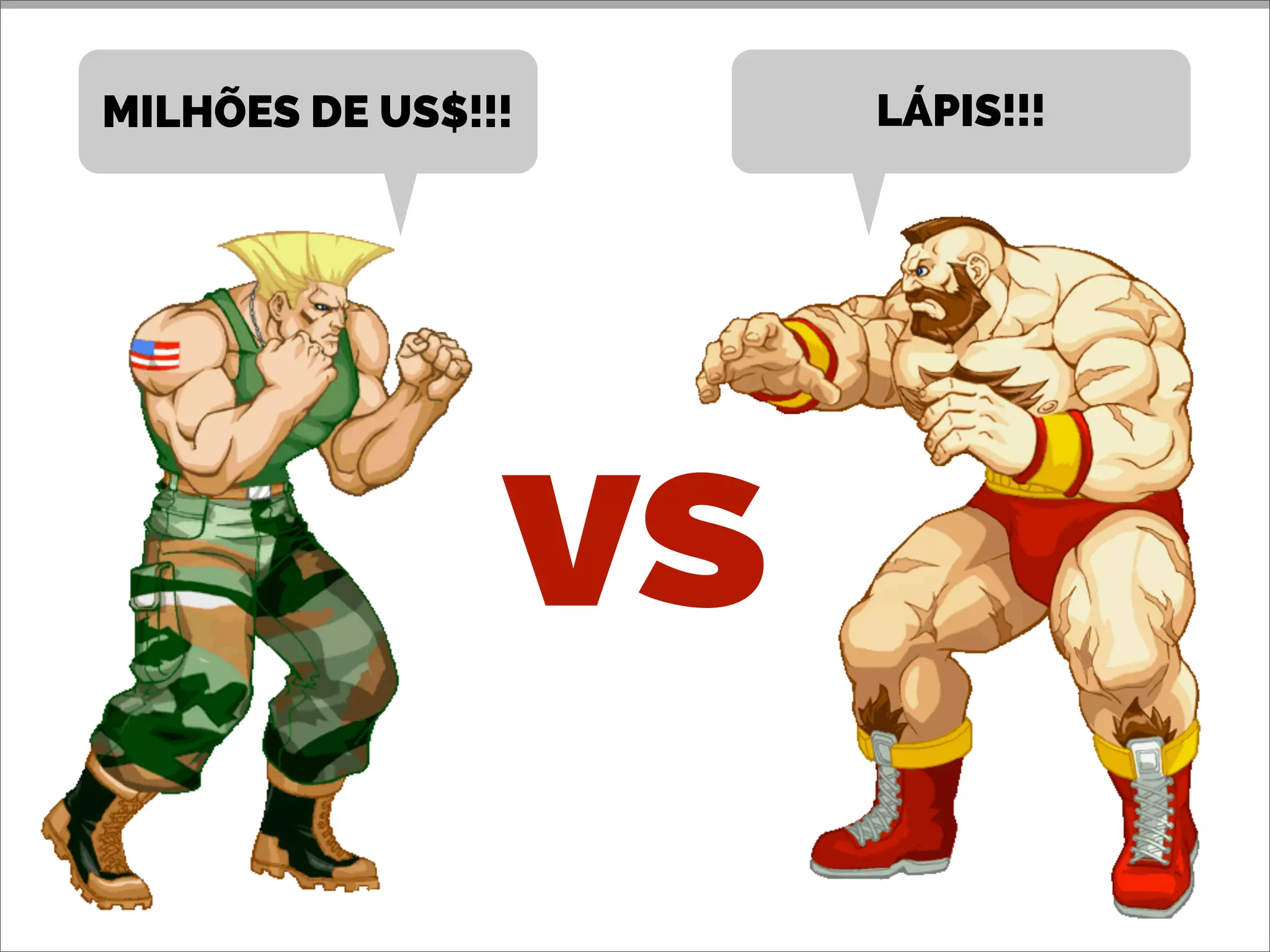 MILHÕES DE US$!!!
vs
LÁPIS!!!
 