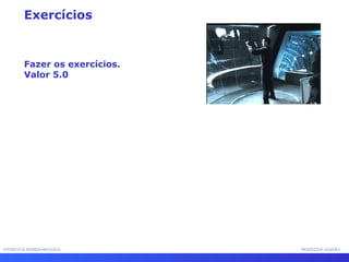 INTERFACE HOMEM-MÁQUINAINTERFACE HOMEM-MÁQUINA PROFESSOR SAMUKAPROFESSOR SAMUKA
Fazer os exercícios.
Valor 5.0
Exercícios
 