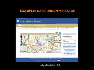 Urban Mediator v2.0
EXAMPLE: CASE URBAN MEDIATOR
 