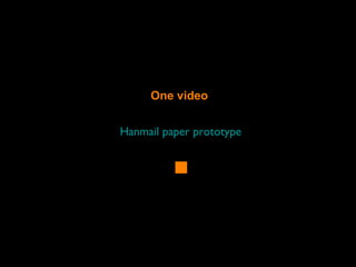 Hanmail paper prototype
One video
 