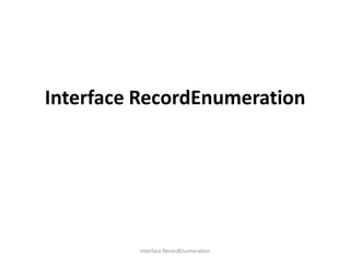 Interface RecordEnumeration

Interface RecordEnumeration

 