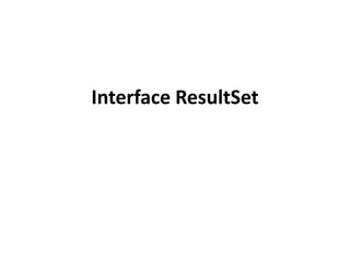Interface ResultSet

 