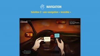 Solution 2 : une navigation « invisible »
NAVIGATION
 