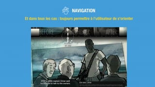Et dans tous les cas : toujours permettre à l’utilisateur de s’orienter
NAVIGATION
 