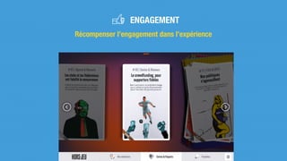 Récompenser l’engagement dans l’expérience
ENGAGEMENT
 